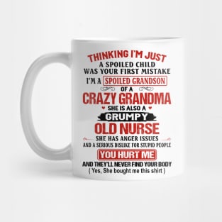 Thinking I'm Just A Spoiled Child Was Your First Mistake She Is Also A Grumpy Old Nurse Shirt Mug